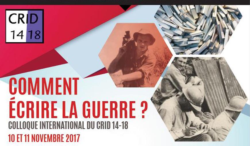 Colloque international du CRID 14-18, "Comment écrire la guerre?"