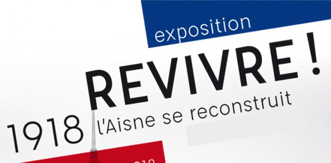 Exposition : REVIVRE ! 1918, l'Aisne se reconstruit Exposition : REVIVRE ! 1918, l'Aisne se reconstruit